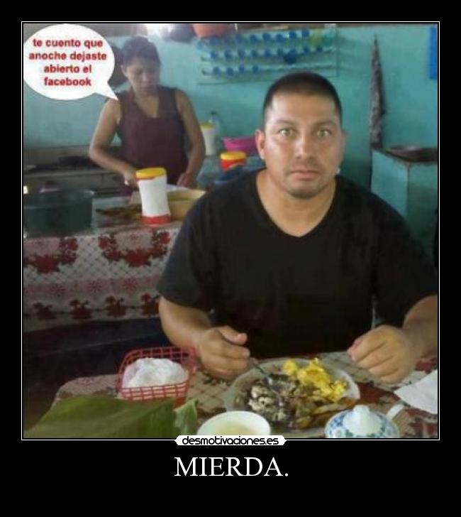 MIERDA. -