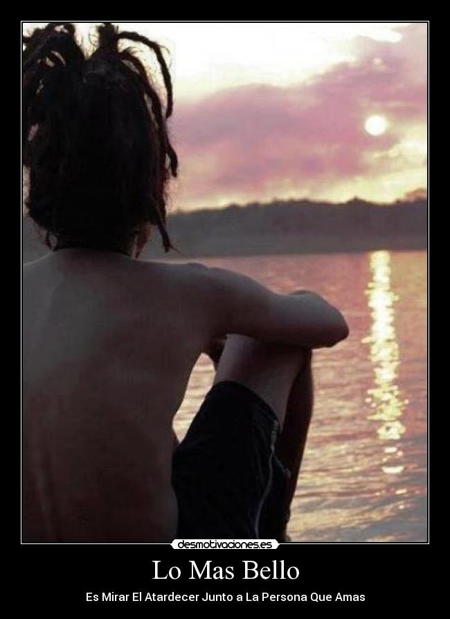 Lo Mas Bello - Es Mirar El Atardecer Junto a La Persona Que Amas