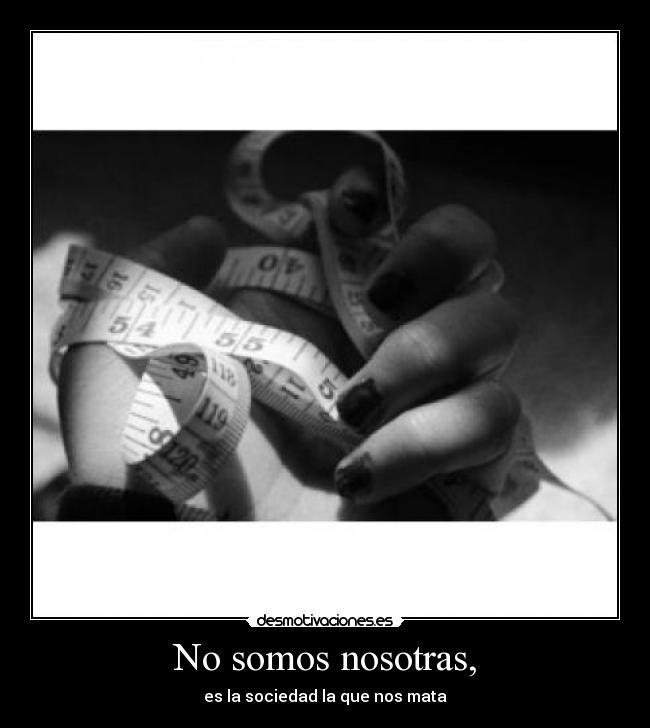 No somos nosotras, - es la sociedad la que nos mata