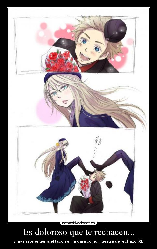 Es doloroso que te rechacen... -