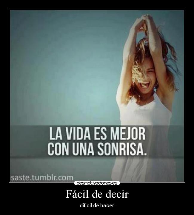 Fácil de decir - difícil de hacer.