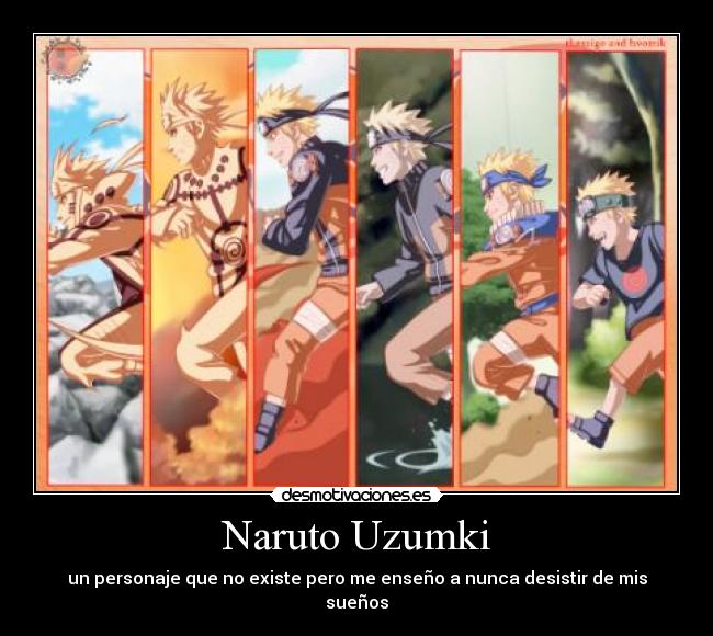 Naruto Uzumki - un personaje que no existe pero me enseño a nunca desistir de mis sueños