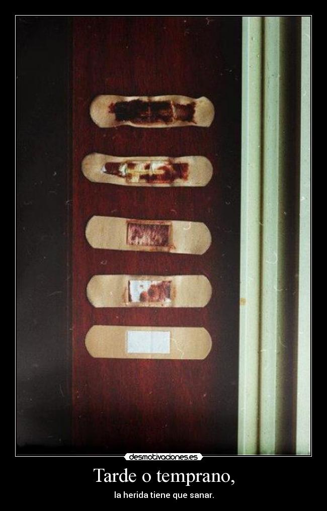 Tarde o temprano, -