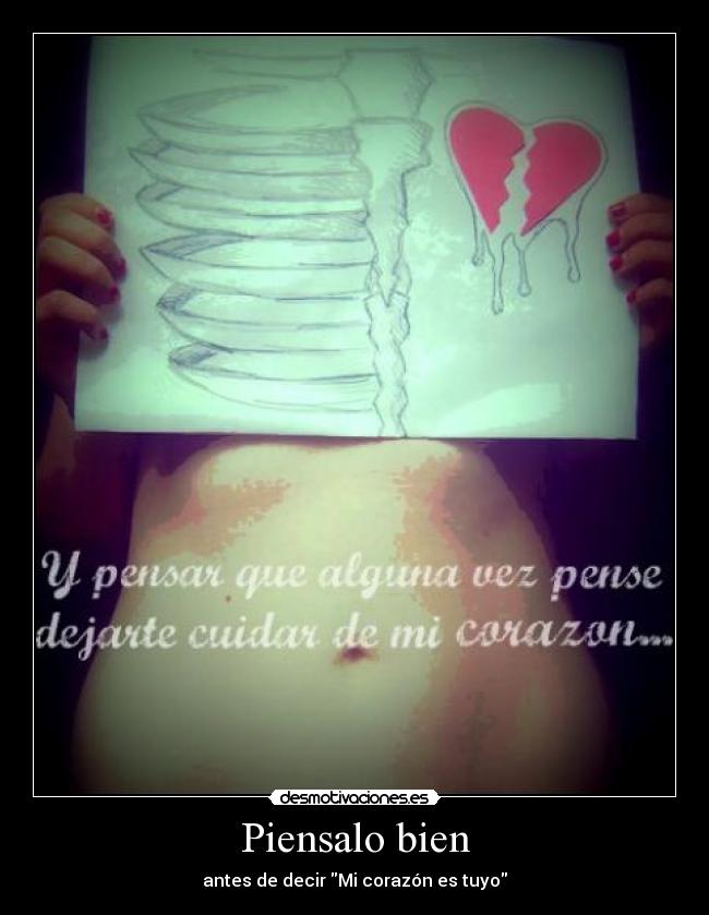 Piensalo bien - antes de decir Mi corazón es tuyo