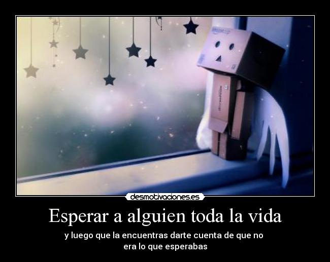 Esperar a alguien toda la vida - 