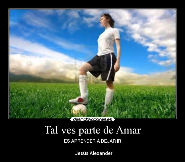 Tal ves parte de Amar -