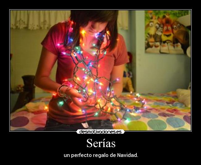 Serías - un perfecto regalo de Navidad.