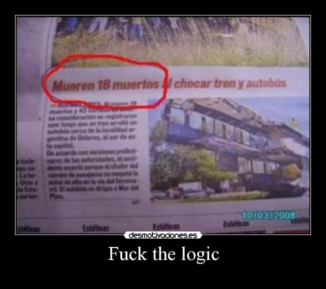Fuck the logic -