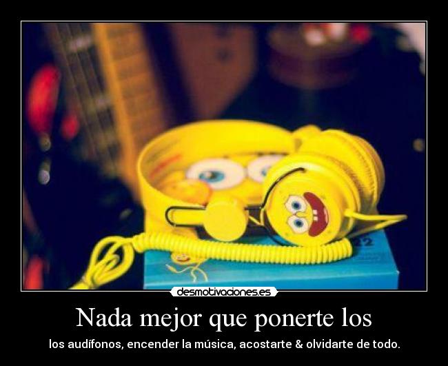 carteles bob esponja audifonos desmotivaciones