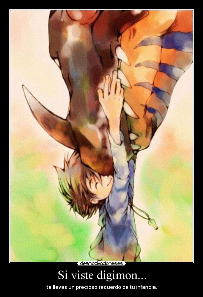 Si viste digimon... - te llevas un precioso recuerdo de tu infancia.