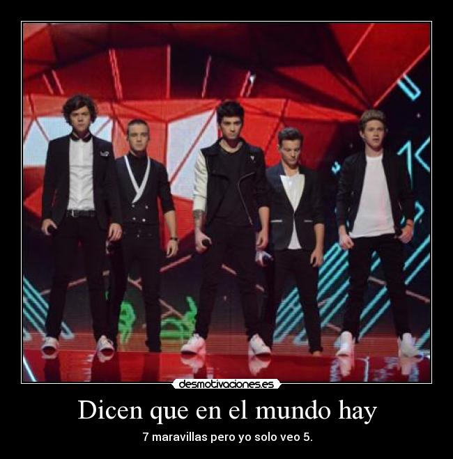 Dicen que en el mundo hay - 7 maravillas pero yo solo veo 5.