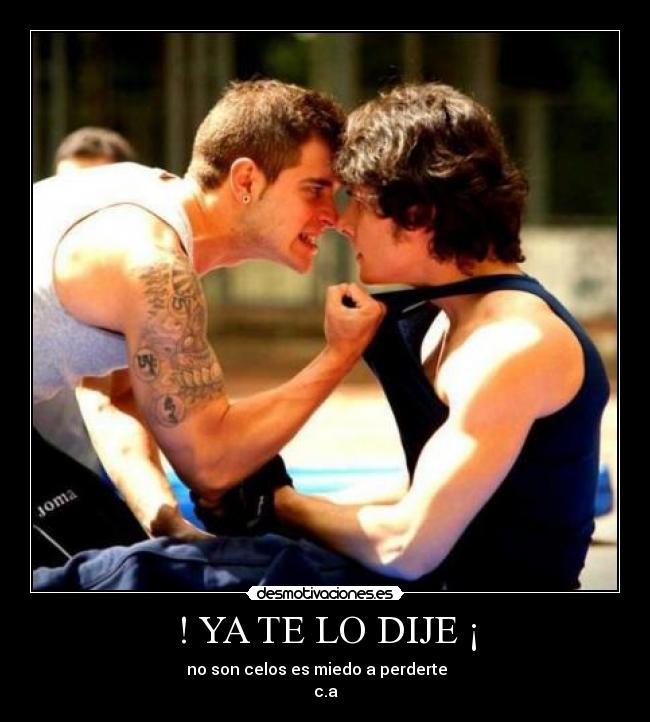 ! YA TE LO DIJE ¡ Desmotivaciones