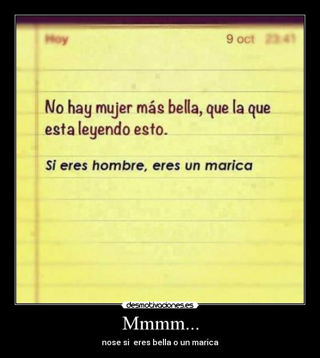 Mmmm... - nose si eres bella o un marica