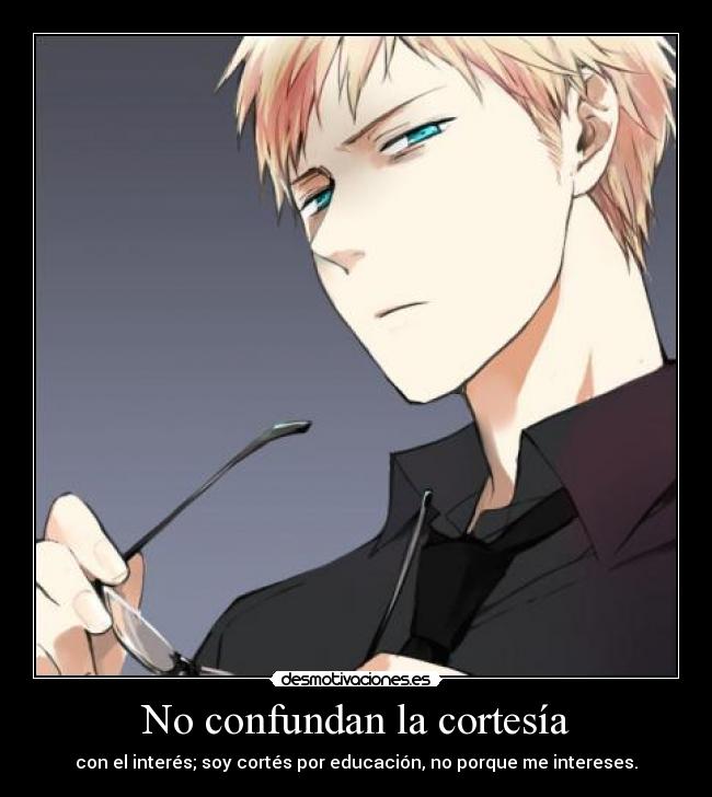 No confundan la cortesía -