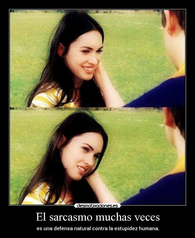 El sarcasmo muchas veces -