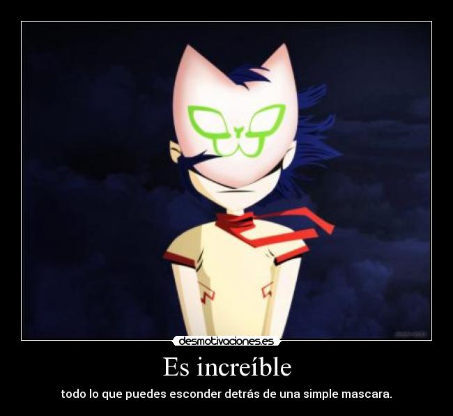 Es increíble - todo lo que puedes esconder detrás de una simple mascara.