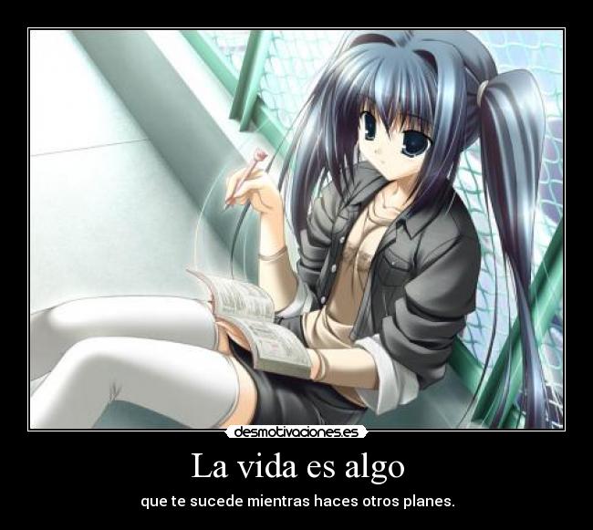 carteles vida anime vivir mientras haces planes desmotivaciones