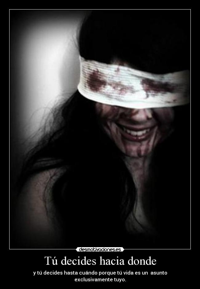 Tú decides hacia donde -