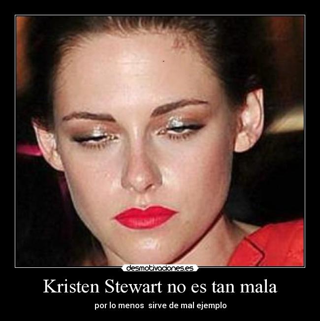 carteles kristen stewart mal ejemplo desmotivaciones