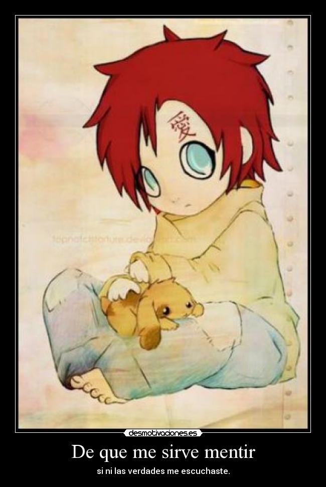 De que me sirve mentir - si ni las verdades me escuchaste.