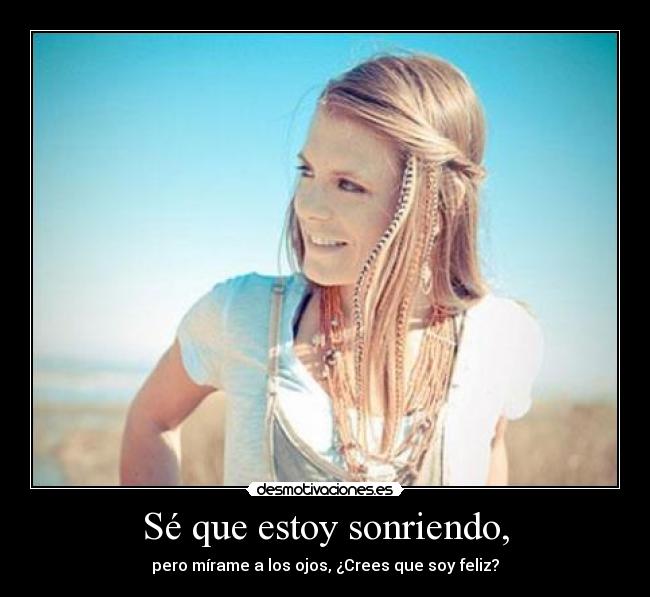 Sé que estoy sonriendo, - 