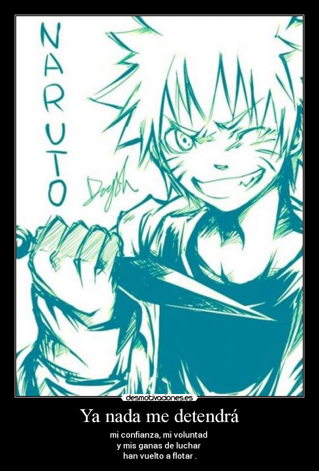 Ya nada me detendrá - mi confianza, mi voluntad 
y mis ganas de luchar 
han vuelto a flotar .