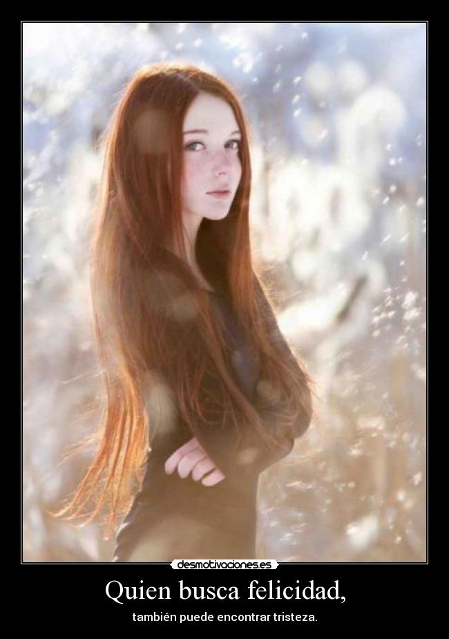 Quien busca felicidad, - 