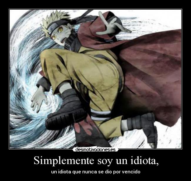 Simplemente soy un idiota, - 