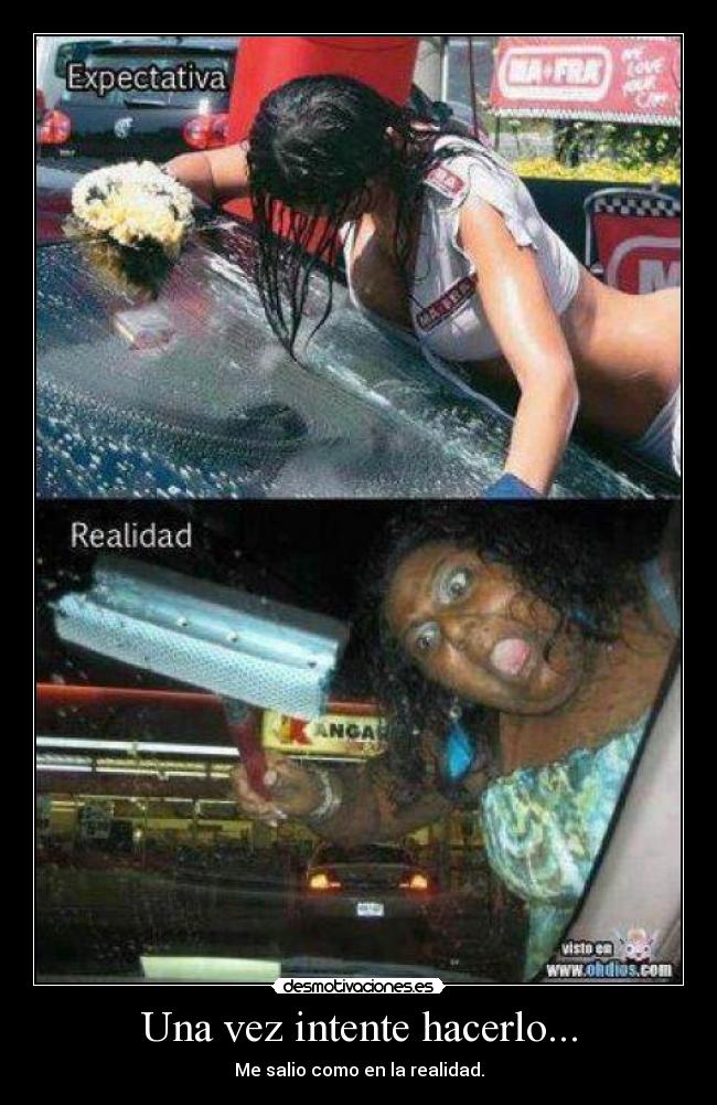 Una vez intente hacerlo... -