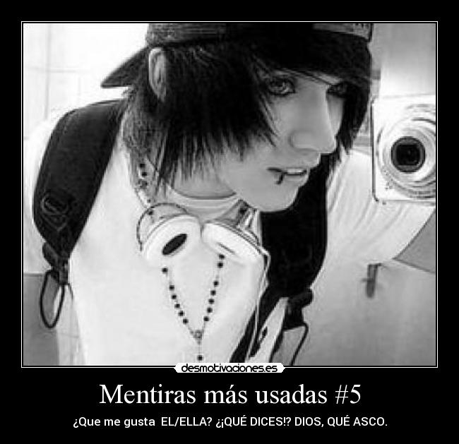 Mentiras más usadas #5 - ¿Que me gusta  EL/ELLA? ¿¡QUÉ DICES!? DIOS, QUÉ ASCO.