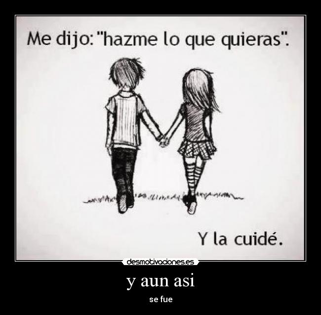y aun asi - se fue