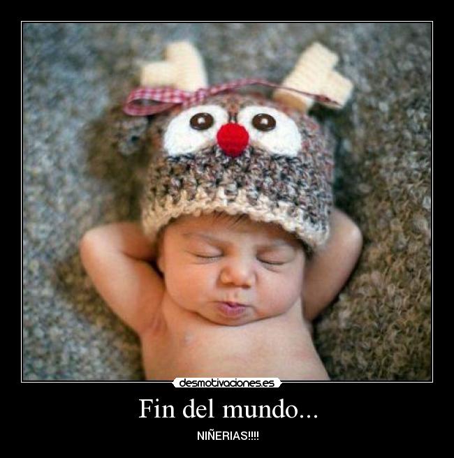 Fin del mundo... - NIÑERIAS!!!!