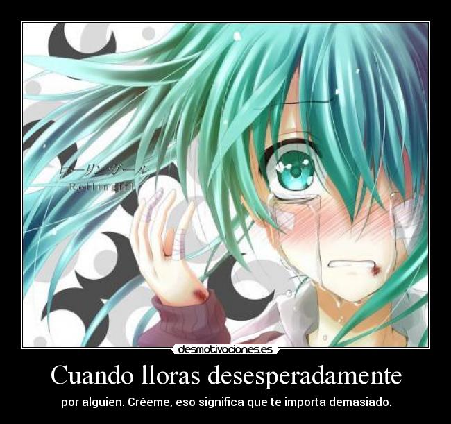 Cuando lloras desesperadamente - 