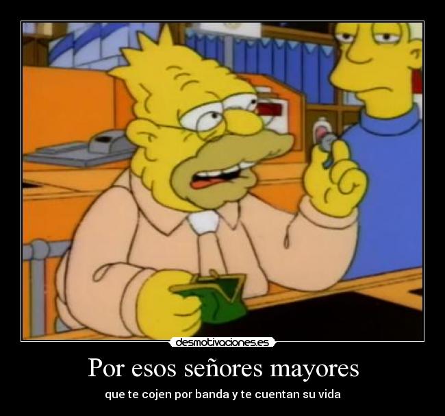 Por esos señores mayores -