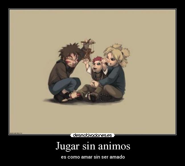 Jugar sin animos - es como amar sin ser amado
