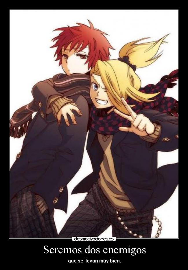 Seremos dos enemigos - que se llevan muy bien.