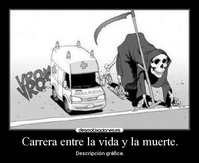 Carrera entre la vida y la muerte. - Descripción gráfica.