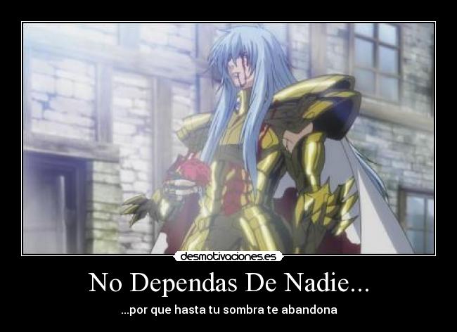 No Dependas De Nadie... - ...por que hasta tu sombra te abandona