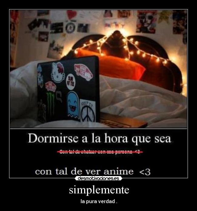simplemente - la pura verdad .