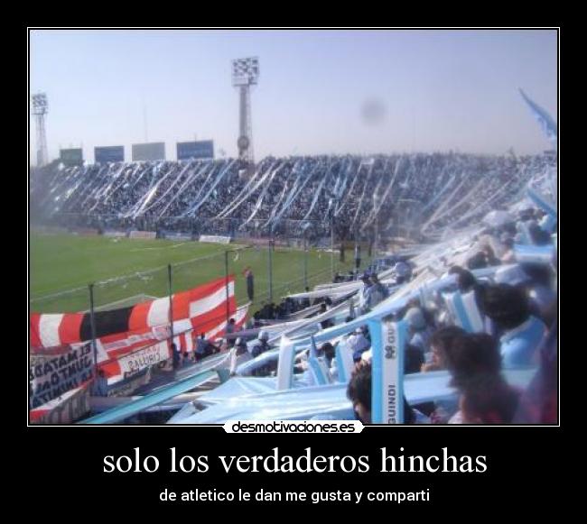 solo los verdaderos hinchas -