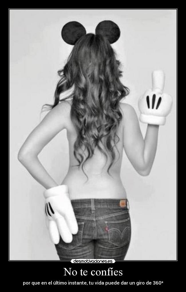 No te confíes - por que en el último instante, tu vida puede dar un giro de 360*
