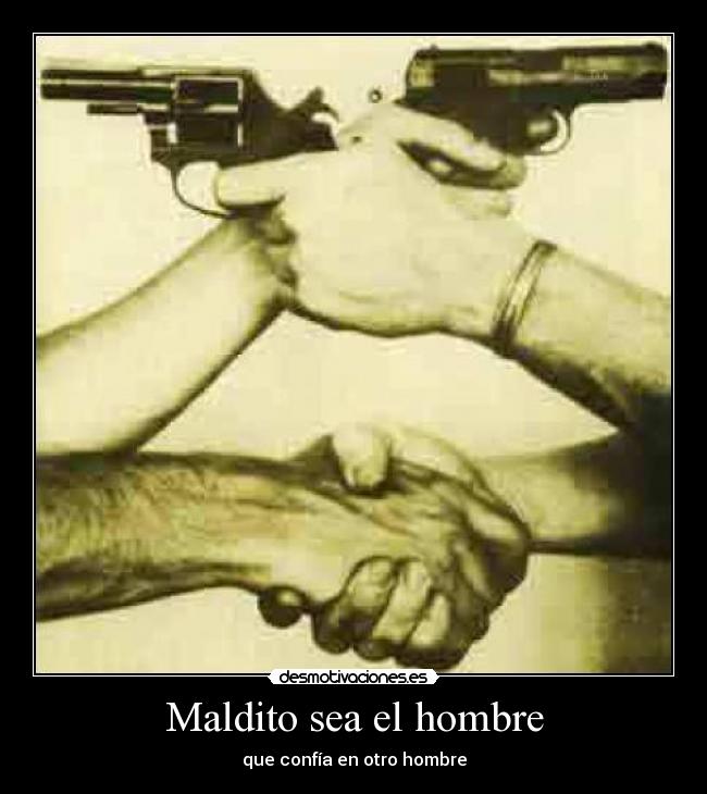 Maldito sea el hombre - que confía en otro hombre
