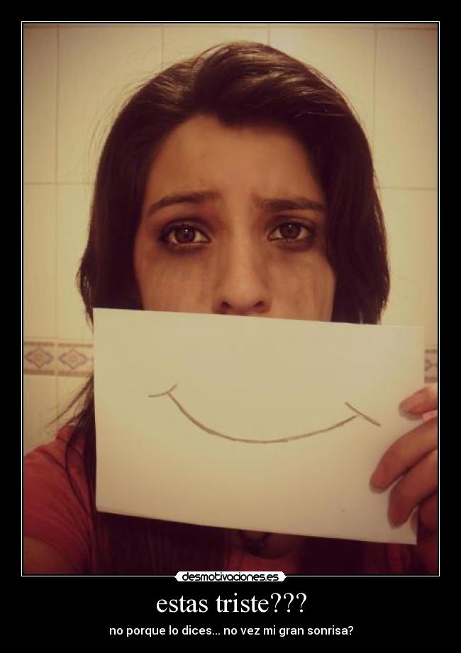 estas triste??? -