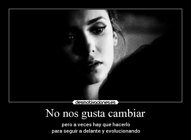 No nos gusta cambiar -
