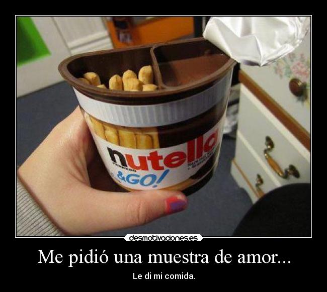 Me pidió una muestra de amor... -