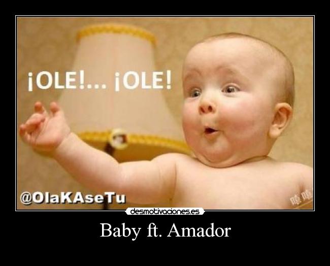 Baby ft. Amador -