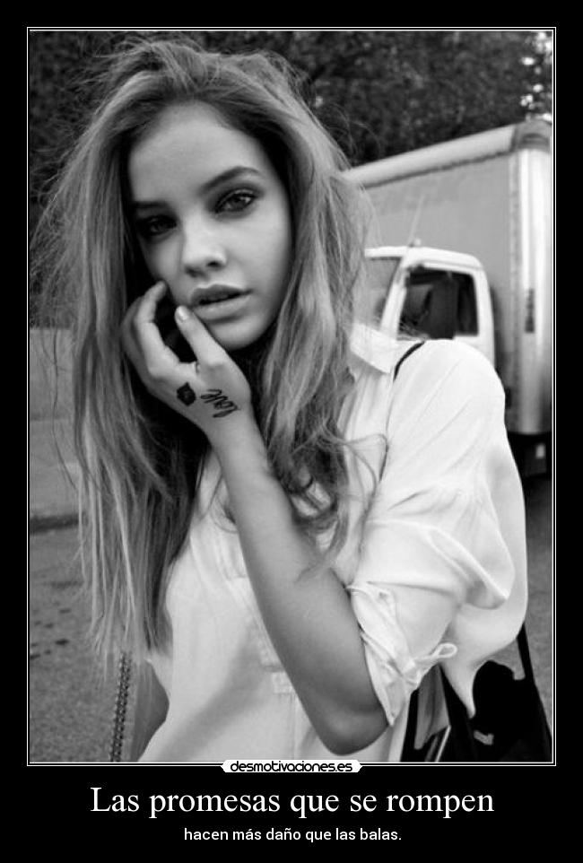 Las promesas que se rompen - hacen más daño que las balas.