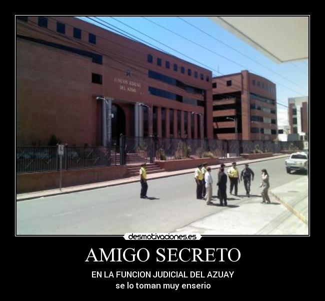 AMIGO SECRETO - EN LA FUNCION JUDICIAL DEL AZUAY
se lo toman muy enserio