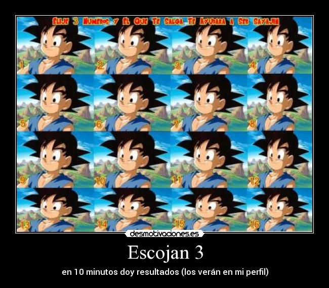 Escojan 3 - en 10 minutos doy resultados (los verán en mi perfil)