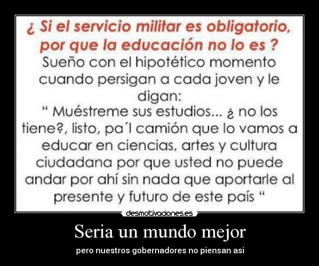 Seria un mundo mejor - pero nuestros gobernadores no piensan asi